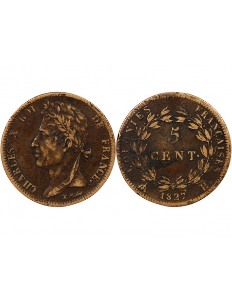 COLONIES FRANCAISES, MARTINIQUE ET GUADELOUPE, CHARLES X  5 CENTIMES 1827 H LA ROCHELLE