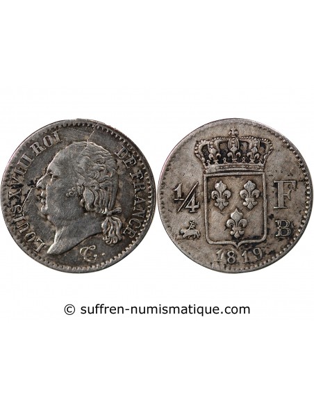Louis XVIII Louis XVIII - 1/4 Franc Argent 1819 B Rouen 01-avr franc Argent 1819 B Rouen