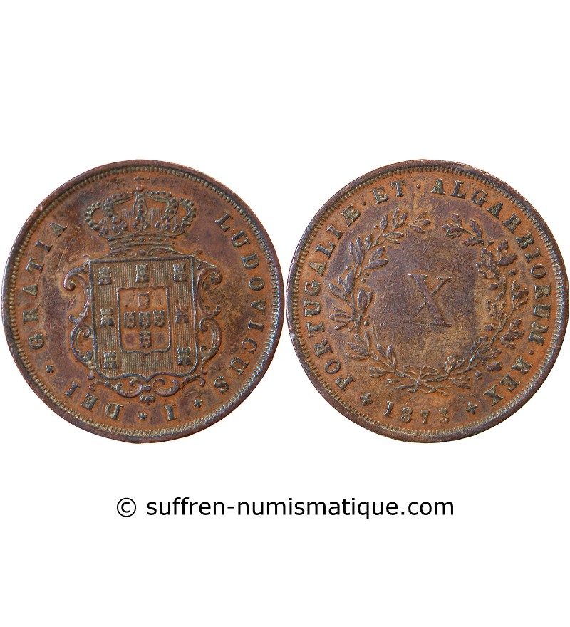 PORTUGAL, LOUIS Ier - 10 REIS 1873