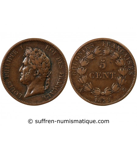 COLONIES FRANCAISES, LOUIS-PHILIPPE - 5 CENTIMES 1839 A PARIS