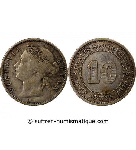 STRAITS SETTLEMENTS, VICTORIA - 10 CENTS ARGENT 1878
