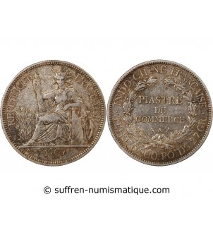 INDOCHINE FRANCAISE - PIASTRE DE COMMERCE ARGENT 1907 A PARIS